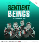 SENTIENT BEINGS - An Experimental Play